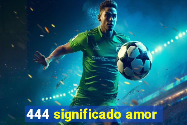 444 significado amor